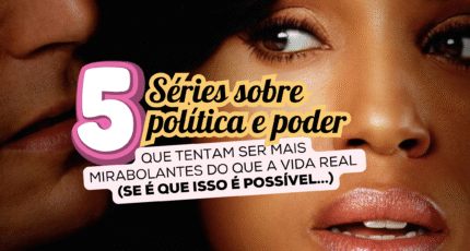 series sobre politica e poder