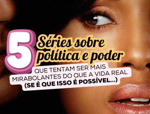 series sobre politica e poder