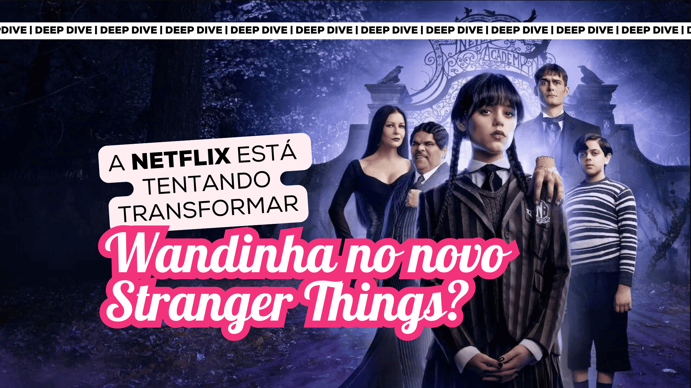 Wandinha é a nova Stranger Things?